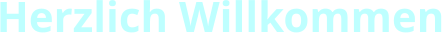 Herzlich Willkommen